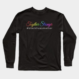 TOGETHER STRONGER Long Sleeve T-Shirt